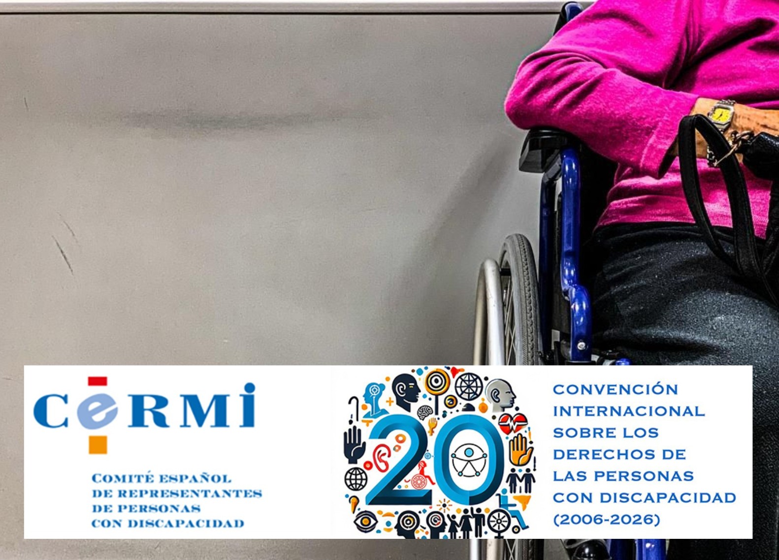 Primer plano de persona en silla de ruedas de fondo, con el logo del CERMI dedicado a los 20 años de la Convención de la ONU sobre Los Derechos de las Personas con Discapacidad