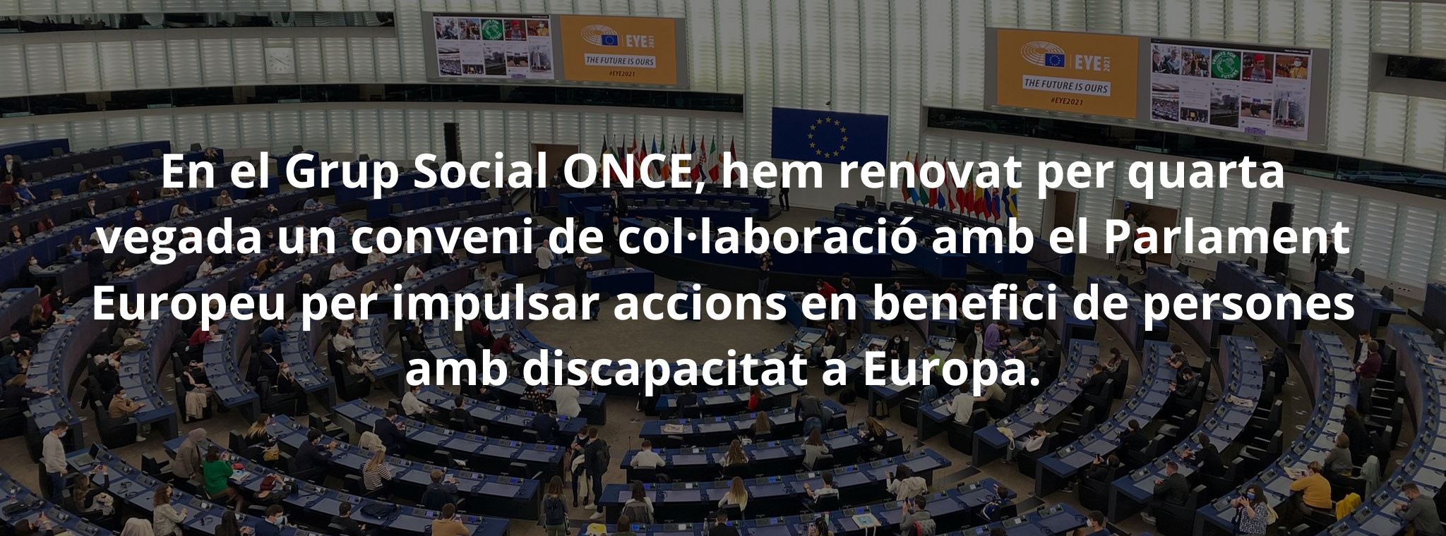 En el Grup Social ONCE, hem renovat per quarta vegada un conveni de col·laboració amb el Parlament Europeu per impulsar accions en benefici de persones amb discapacitat a Europa.