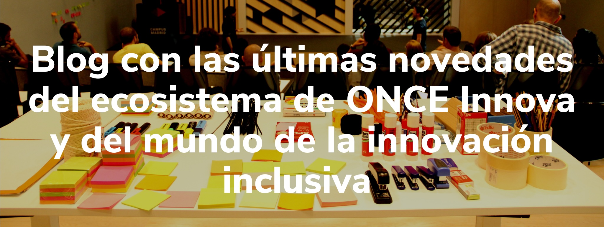 Imagen de unos postits y encima letrero que dice: Blog de con las últimas novedades del ecosistema ONCE Innova y del mundo de la innovación inclusiva